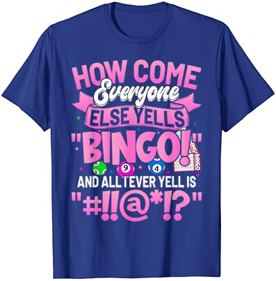 Como é que todo mundo grita bingo engraçado sortudo bingo mulheres camiseta