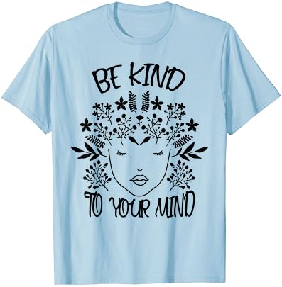 Seja gentil com a sua mente T-shirt de conscientização sobre saúde mental