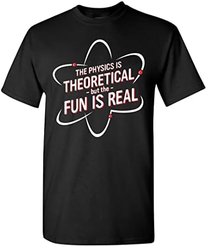 A física é teórica, mas a diversão é um presente de camiseta gráfica real para o amante da física Gream Day Day Day para homens Mulheres