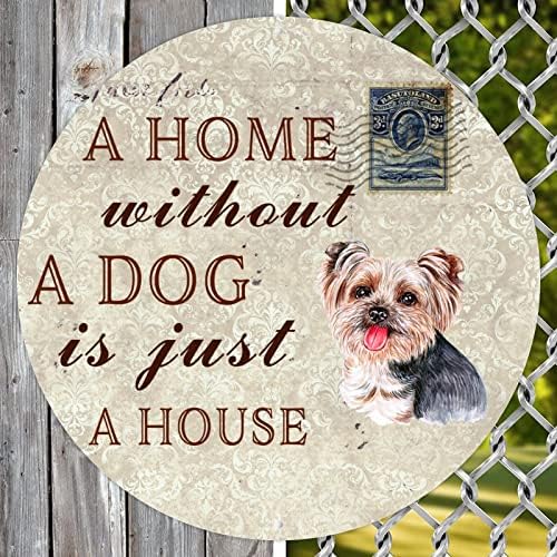 Funny Dog Metal Tin Sign Uma casa sem um cachorro é apenas uma placa de boas -vindas de cães redondos com cão com citação de