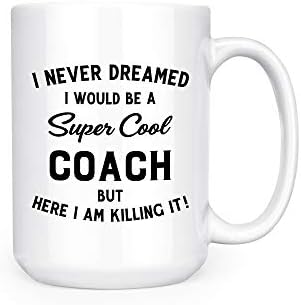 Eu nunca sonhei que seria um treinador legal - 15 onças de caneca de chá de café dupla face