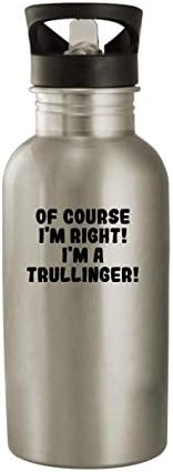 Produtos Molandra, é claro, estou certo! Eu sou um Trullinger! - 20 onças de aço inoxidável garrafa de água, prata
