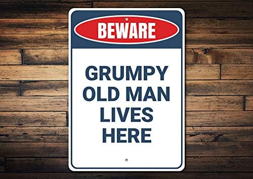 Cuidado: o velho mal -humorado vive aqui, avós engraçado, sinal de alumínio do avô, signo de alumínio - 12 x 18