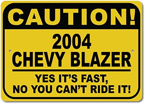 2004 04 Chevy Blazer Cuidado Sinal rápido do carro, sinal de novidade de metal, decoração de parede de caverna do homem, sinal de garagem - 10x14 polegadas