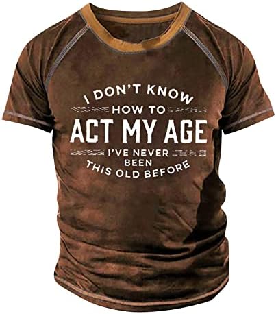 Eu não sei como agir minha idade de manga curta de idade, camisetas para homens criatividade do dia dos pais Tops de pescoço de tripulação