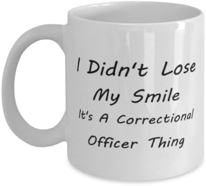 Caneca de Oficial Correcional, não perdi meu sorriso. É uma coisa de oficial correcional, idéias de presentes únicas