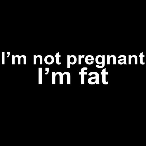 Engraçado, eu não estou grávida, estou com gordura paródia 6 adesivo de vinil decalque de carro