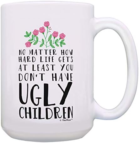 Mãe caneca de aniversário da filha, pelo menos você não tem crianças feias de cerâmica 11 onças caneca de caneca xícara de chá branca