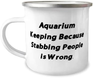 A manutenção do aquário porque esfaquear as pessoas está errado. Camper de 12 onças caneca, aquário mantendo o presente,