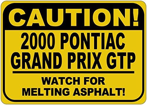 2000 00 Pontiac Grand Prix GTP Cuidado Sinal de asfalto - 12 x 18 polegadas