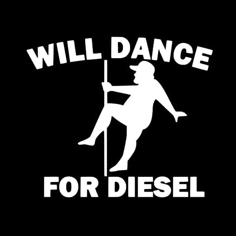 Will Dance for Diesel Funny Lli | Adesivo de vinil decalque | Carros de caminhões Vans Laptop Walls | Branco | 6,5 x 5,5