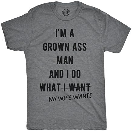 Mens, eu sou um homem adulto, eu faço o que minha esposa quer camise