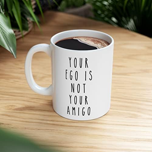 Seu ego não é sua caneca de café sarcástica e engraçado de Amigo 11 oz