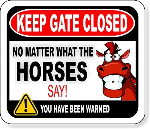 Mantenha o portão fechado, independentemente do que os cavalos dizem composta de alumínio, sinal ao ar livre - material