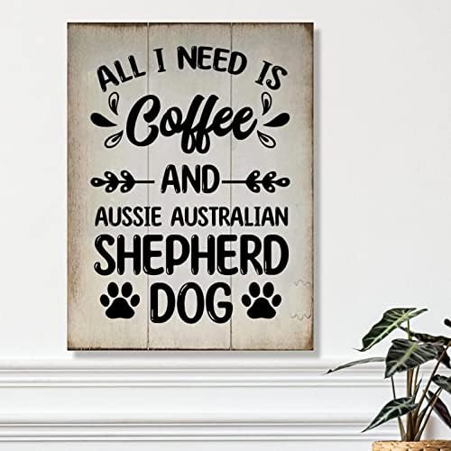 Swavecat Sign Rússico Decoração de madeira Tudo o que preciso é café e minha australiana pastor australiana Decoração de parede de cã