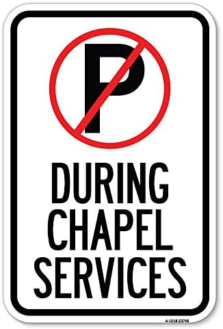 Sem estacionamento durante os serviços da capela | 18 x 24 Sinal de estacionamento à prova de ferrugem de alumínio pesado x 24 | Proteja