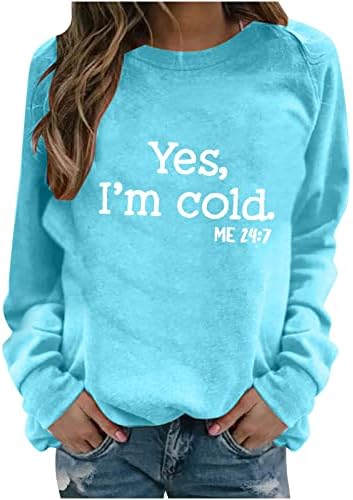 Sim, estou frio, eu 24: 7 moletons para mulheres de manga longa Tops superdizes de letra engraçada Carta de impressão de suéter de pullocatina