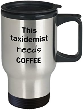 Presente de caneca de viagem taxidermista, este taxidermista precisa de café, caneca de café em aço inoxidável de 15 oz com tampa,