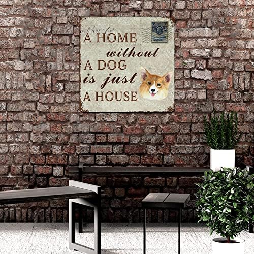 Placa de placa de cão de metal engraçado Uma casa sem cachorro é apenas uma casa corgi cão de animais de estimação placar com cães