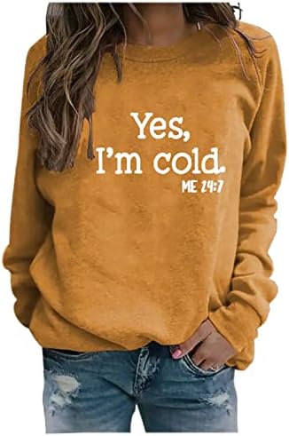Sim, estou frio, eu 24: 7 moletons para mulheres de manga longa Tops superdizes de letra engraçada Carta de impressão de suéter de