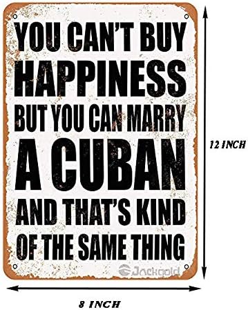 Decoração de parede de sinal de lata Alumínio Você não pode comprar felicidade, mas pode se casar com uma placa de metal decorativa de arte de parede externa antiga cubana para placa interna/externa 8''x12 ''