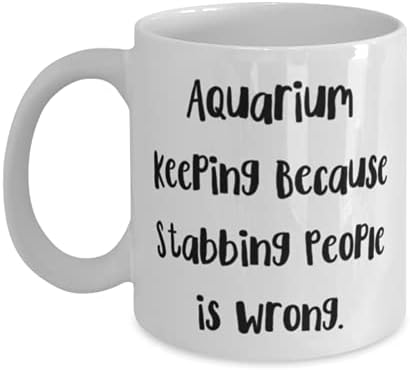 Aquário que mantém presentes para amigos, mantendo o aquário porque esfaquear as pessoas é, aquário inadequado mantendo