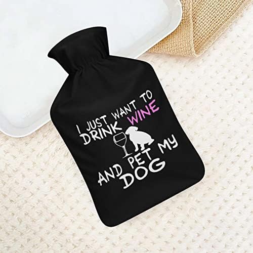 Eu só quero beber vinho e acariciar meu cachorro de borracha clássica garrafa quente de água quente