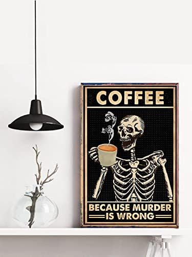 Café porque assassinato é errado Skull Tin Peting Funny Poster Old Fashioned Black Skeleton Coffee Presens Presentes Coffee Coffee