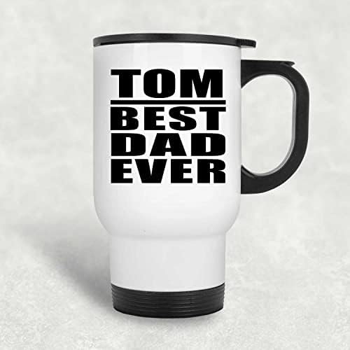 Designsify Tom Melhor pai de todos os tempos, caneca de viagem branca com 14oz de aço inoxidável copo isolado, presentes