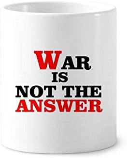Guerra não é a resposta Love Peace World Toothbrush Pen Pen Canela Creme Stand Stand Lápis Cup