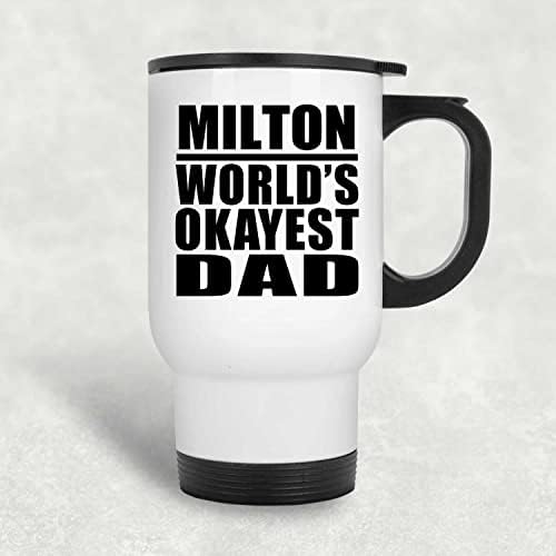 Designsify Milton World Okest Pai, caneca de viagem branca 14oz de aço inoxidável Tumbler, presentes para aniversário de aniversário Natal Pais do Dia das Mães