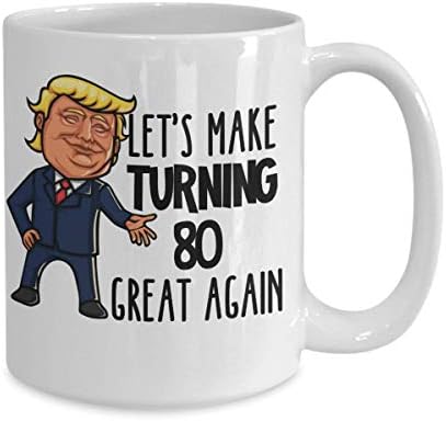 80º aniversário Trump caneca Vamos fazer de ficar 80 ótimos novamente engraçados 11 ou 15 onças. Xícara de café em cerâmica branca