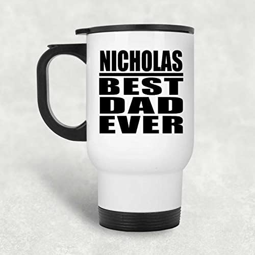Designsify Nicholas Melhor pai de todos os tempos, caneca de viagem branca 14oz de aço inoxidável Tumbler, presentes para aniversário
