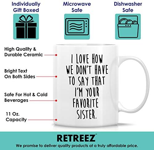 Retreez Funny Caneca - Eu amo como não temos que dizer que sou sua irmã favorita 11 Oz Canecas de café cerâmica - engraçado,