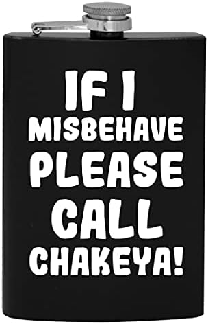 Se eu se comportar mal, ligue para Chakeya - 8oz de quadril de quadril de quadril