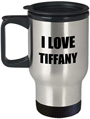 I Love Tiffany Travel Caneca Funny Gift Ideia Novelty Gag Coffee Tea 14oz Aço inoxidável