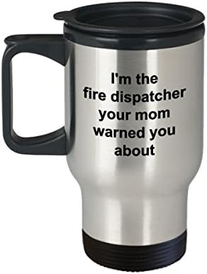 Eu sou o despachante de incêndio que sua mãe avisou sobre a caneca de viagem