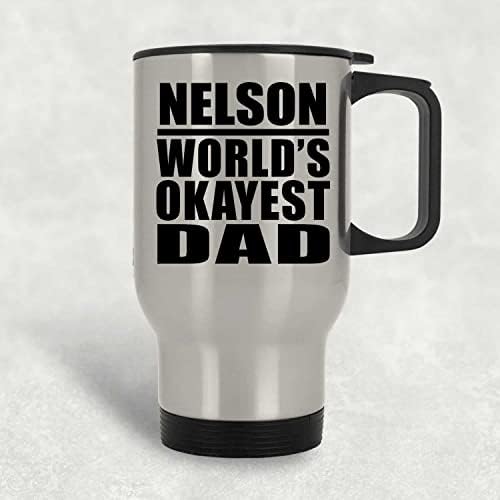 Designsify Nelson World Okest Dad, Silver Travel canem 14oz de aço inoxidável Tumbler, presentes para aniversário de aniversário de Natal dos pais do dia das mães