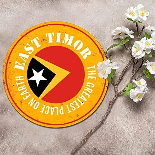 Placa de metal redonda Placa patriótica Timor -leste da bandeira do país o melhor lugar do mundo na grinalda vintage signo metal impressão de sala rústica signo de parede para decoração de workshop em interior Idéia de presente de 9 polegadas de 9 polegadas