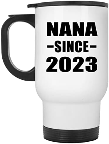Designsify Nana desde 2023, caneca de viagem branca de 14 onças de aço inoxidável em aço inoxidável, presentes para aniversário
