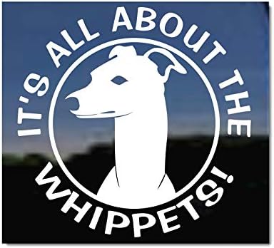 É tudo sobre os Whippets | Alto de alto desempenho Vinil Janela de cachorro Decal